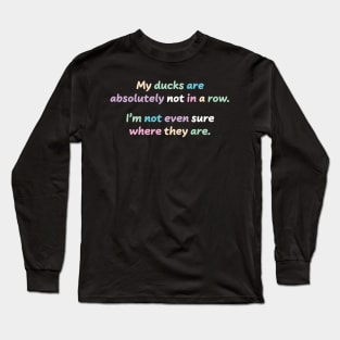 Ducks in a row Long Sleeve T-Shirt